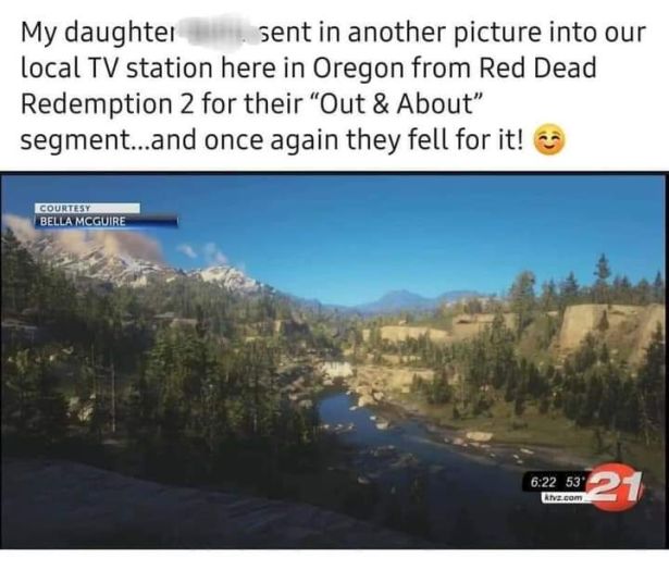 funny gaming memes - road - My daughter sent in another picture into our local Tv station here in Oregon from Red Dead Redemption 2 for their