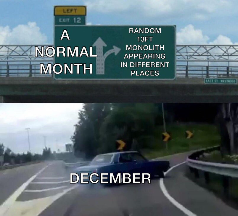 horrible histories book memes - Left Exit 12 A Normal Month Random 13FT Monolith Appearing In Different Places December