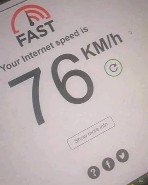 number - R Fast Your Internet speed is Kmh 76 Show more info f ?
