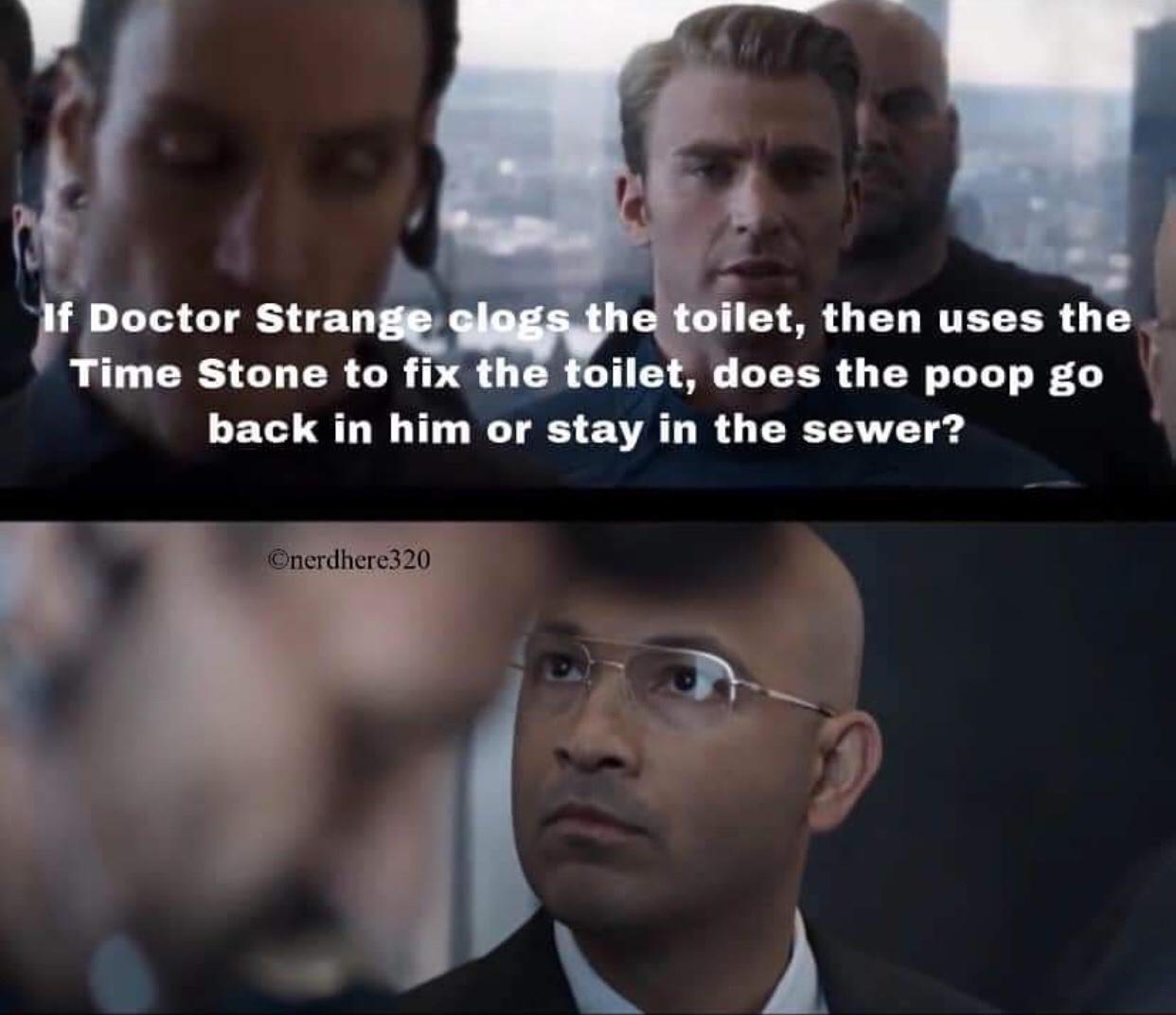 photo caption - If Doctor Strange clogs the toilet, then uses the Time Stone to fix the toilet, does the poop go back in him or stay in the sewer? nerdhere320