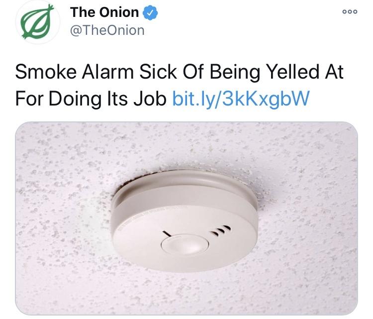 onion - Ooo The Onion Smoke Alarm Sick Of Being Yelled At For Doing Its Job bit.ly3kKxgbW