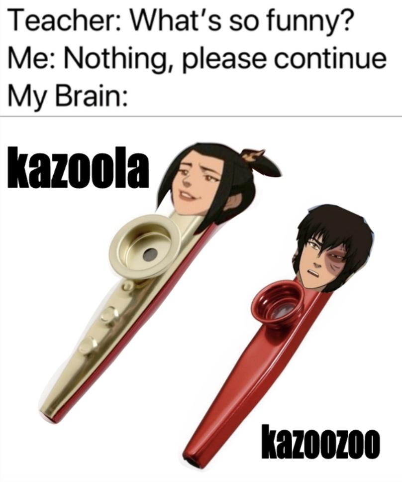 kazoola and kazoozoo - Teacher What's so funny? Me Nothing, please continue My Brain kazoola kazoozoo