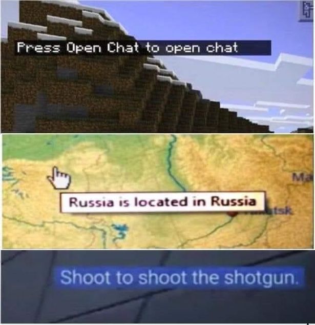 funny gaming memes - ah yes the floor here is made out of floor - Er Press Open Chat to open chat M Russia is located in Russia Isk Shoot to shoot the shotgun.