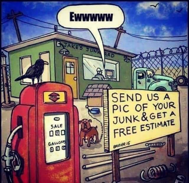 send a pic of your junk - Ewwwww E Take'S Sun Ard Send Us A Pic Of Your Junk&Get A Sale Free Estimate es Gallone Dog Breier 15 Commune com 3