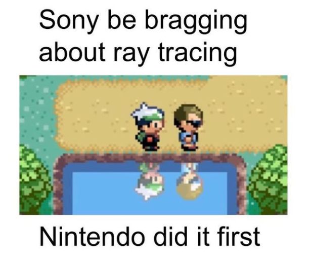funny gaming memes - Sony be bragging about ray tracing Nintendo did it first