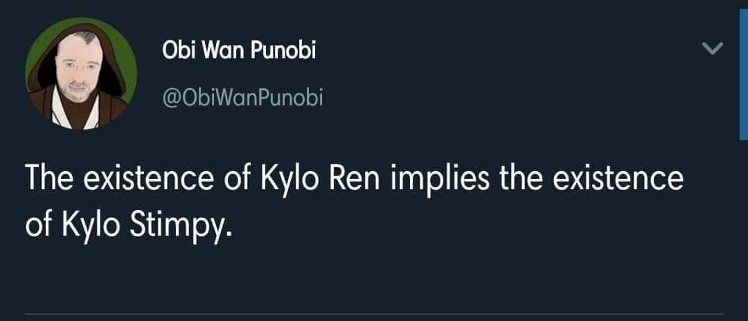 presentation - Obi Wan Punobi The existence of Kylo Ren implies the existence of Kylo Stimpy.