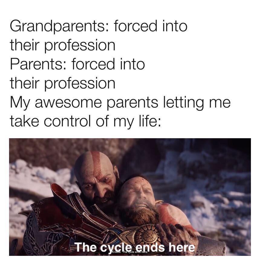 photo caption - Grandparents forced into their profession Parents forced into their profession My awesome parents letting me take control of my life The cycle ends here Kratos The cycle entus hure.
