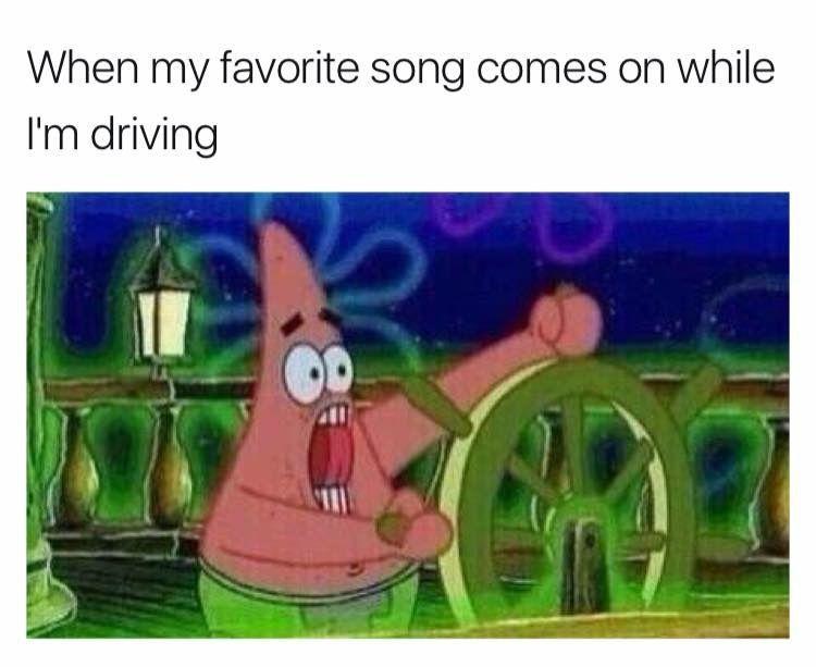 relatable memes funny memes 2019 - When my favorite song comes on while I'm driving Od
