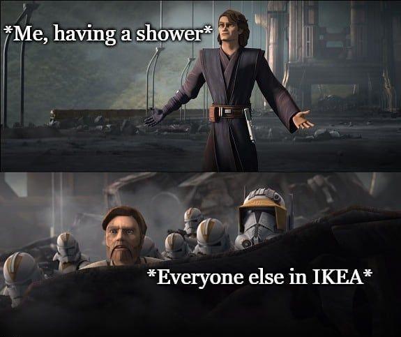 anakin obi wan meme template - Me, having a shower Everyone else in Ikea