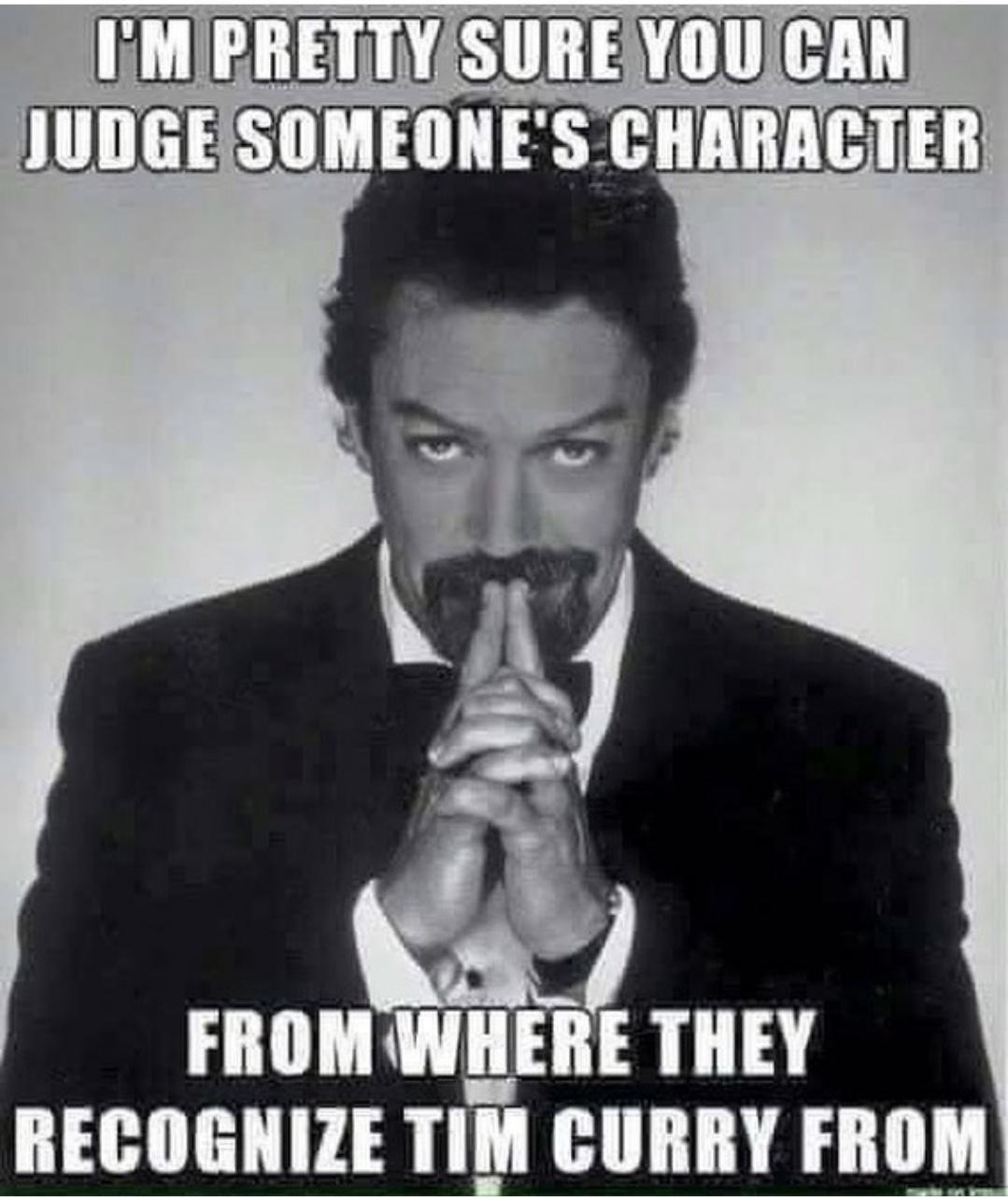 tim curry clue - I'M Pretty Sure You Can Judge Someone'S Character From Where They Recognize Tim Curry From