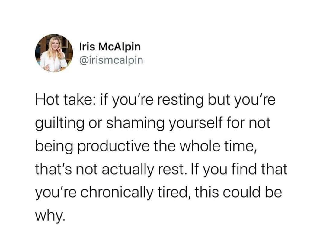 if my wife left me for david beckham - Iris McAlpin Hot take if you're resting but you're guilting or shaming yourself for not being productive the whole time, that's not actually rest. If you find that you're chronically tired, this could be why.