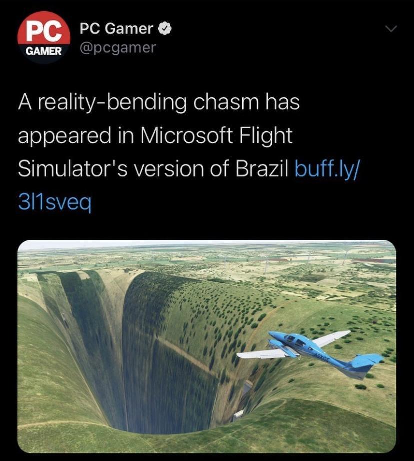 microsoft flight simulator brazil hole - Pc Pc Gamer Gamer A realitybending chasm has appeared in Microsoft Flight Simulator's version of Brazil buff.ly 311sveq Yes
