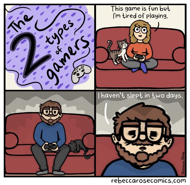 gaming memes - his game is fun but I'm tired of playing. The types of 2 gamers bu I haven't slept in two days. . old Gla C3 Rebecca Rose rebeccarosecomics.com
