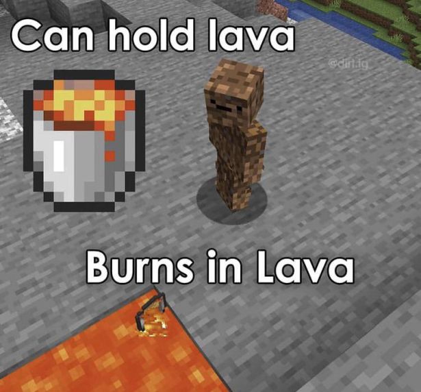 gaming memes - lava bucket inventory - Can hold lava Burns in Lava