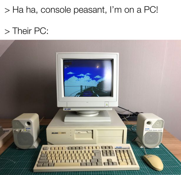 gaming memes - Ha ha, console peasant, I'm on a Pc! > Their Pc Ing M