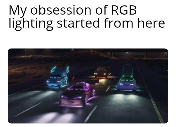 gaming memes - My obsession of Rgb lighting started from here