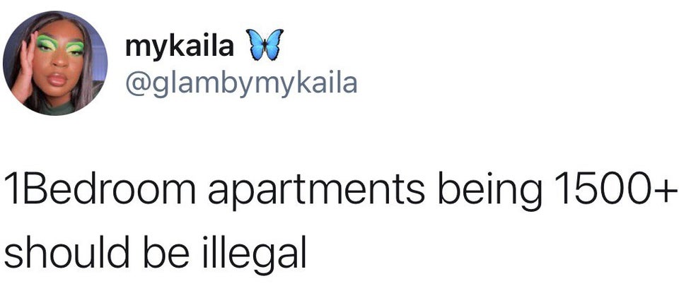 funny twitter jokes - 1 Bedroom apartments being 1500 should be illegal