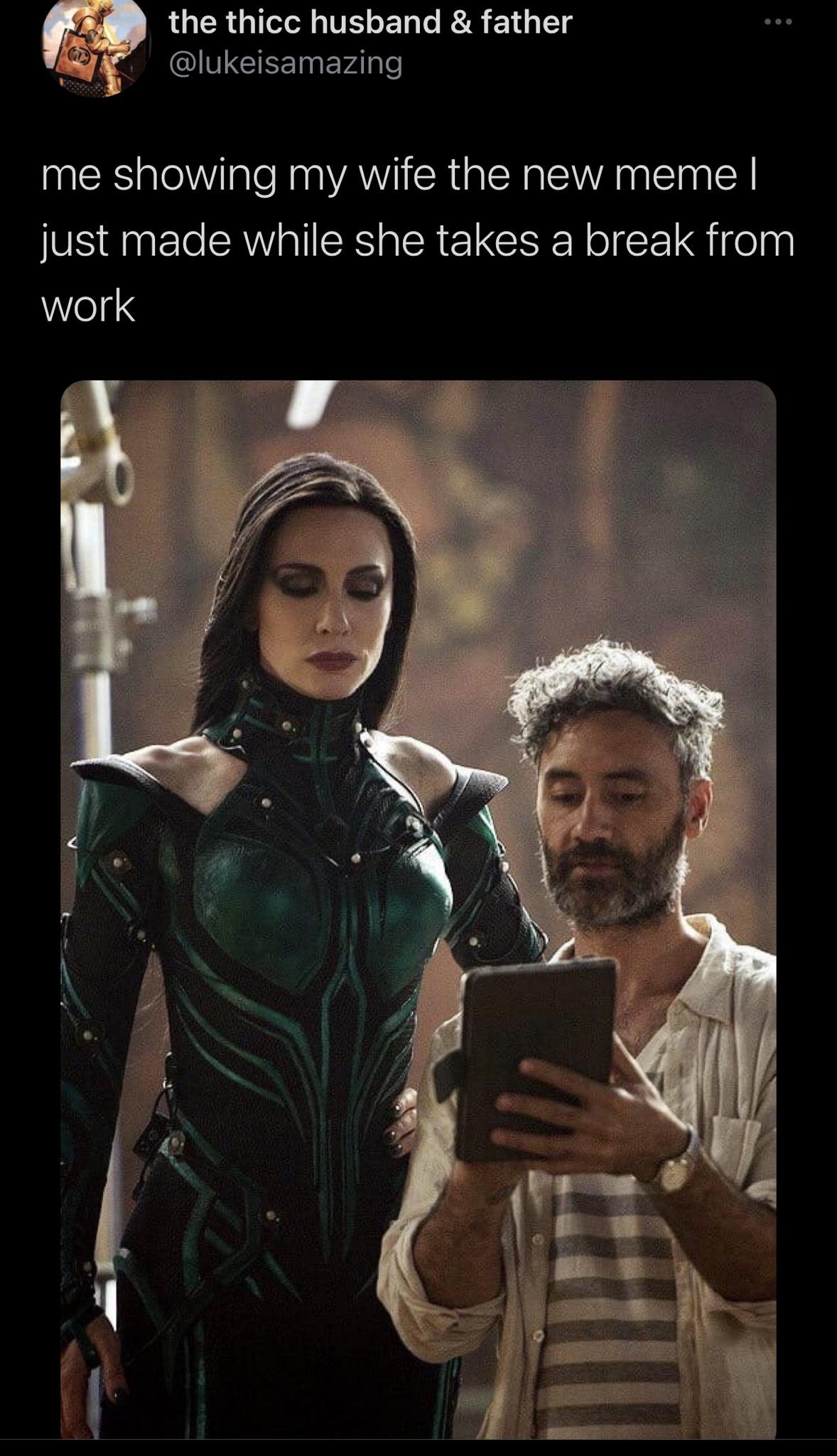 cate blanchett marvel - the thicc husband & father me showing my wife the new meme | just made while she takes a break from work
