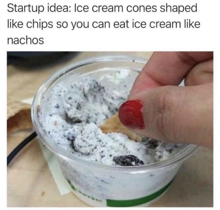 dairy product - Startup idea Ice cream cones shaped chips so you can eat ice cream nachos