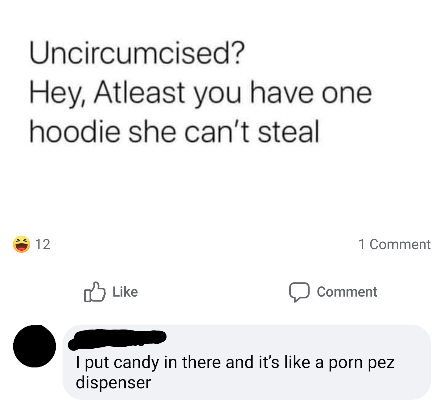 paper - Uncircumcised? Hey, Atleast you have one hoodie she can't steal 12 1 Comment Comment I put candy in there and it's a porn pez dispenser