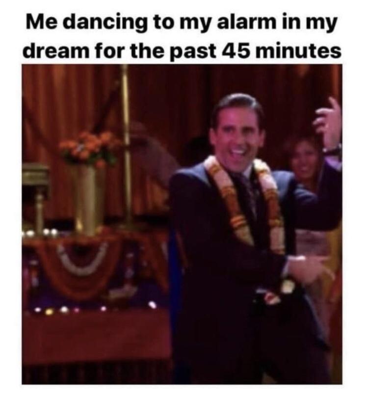 michael scott diwali meme - Me dancing to my alarm in my dream for the past 45 minutes