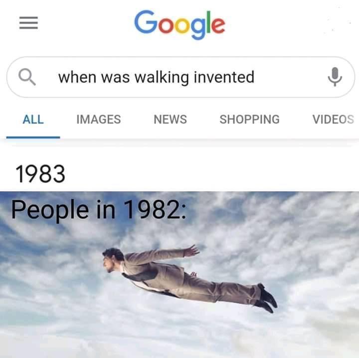 real name memes - Iii Google a when was walking invented All Images News Shopping Videos 1983 People in 1982