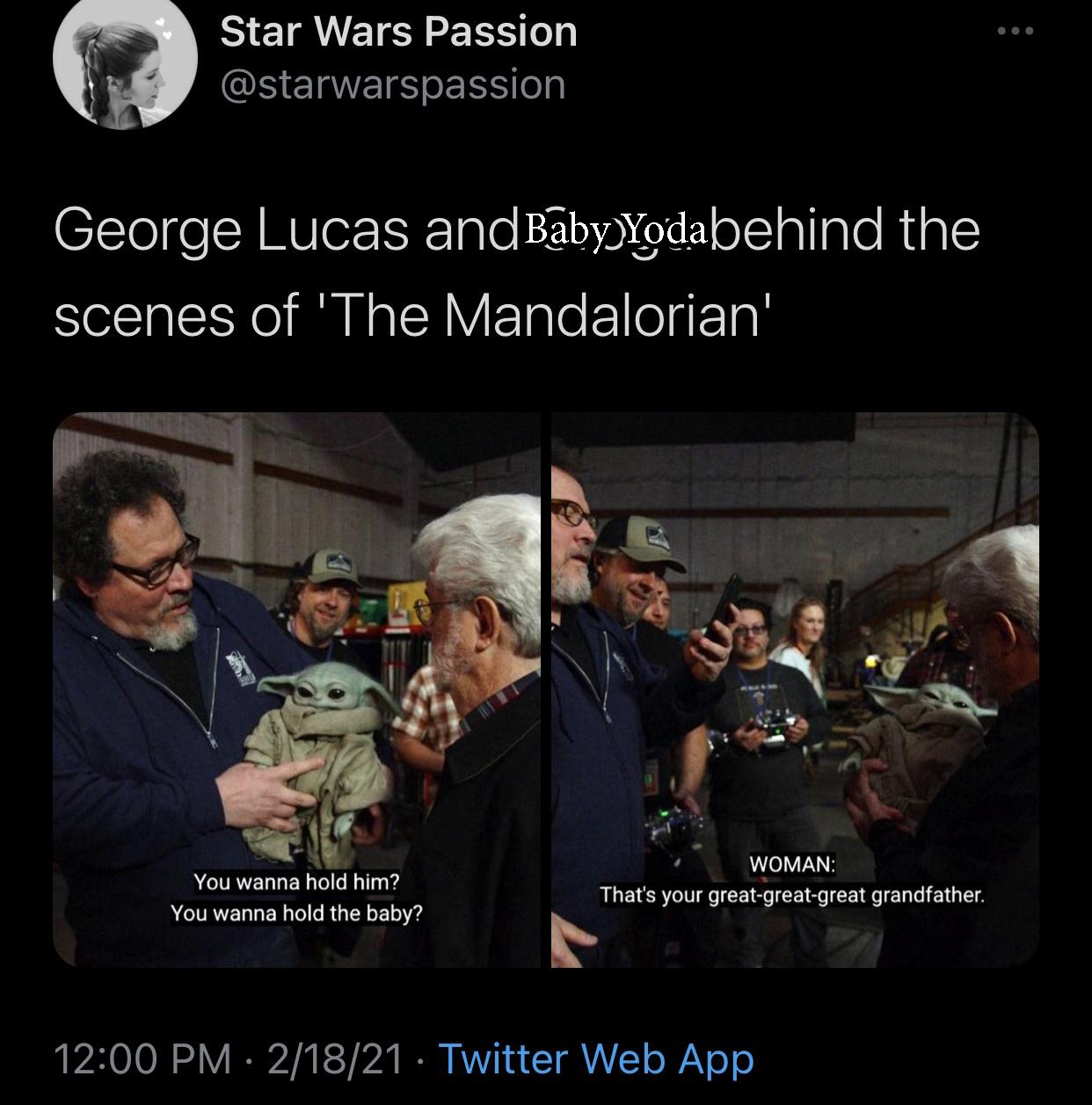 funny pics and memes - Star Wars George Lucas and Baby Yoda behind the scenes of 'The Mandalorian' You wanna hold him? You wanna hold the baby? Woman That's your great great great grandfather.