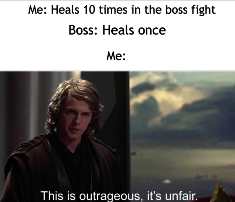 outrageous it's unfair - Me Heals 10 times in the boss fight Boss Heals once Me This is outrageous, it's unfair.