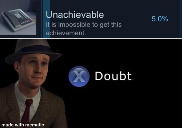 doubt meme - 5.0% Unachievable It is impossible to get this achievement. X Doubt made with mematic