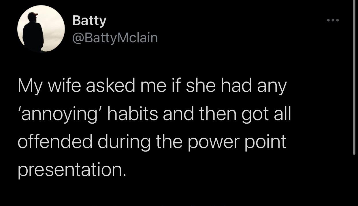 nap dates reddit - Batty Mclain My wife asked me if she had any 'annoying' habits and then got all offended during the power point presentation.