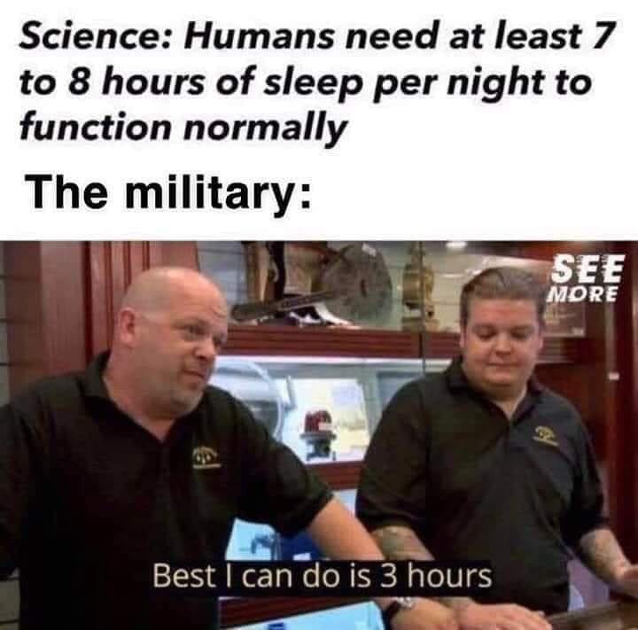 funny pics and memes - Science Humans need at least 7 to 8 hours of sleep per night to function normally The military Best I can do is 3 hours