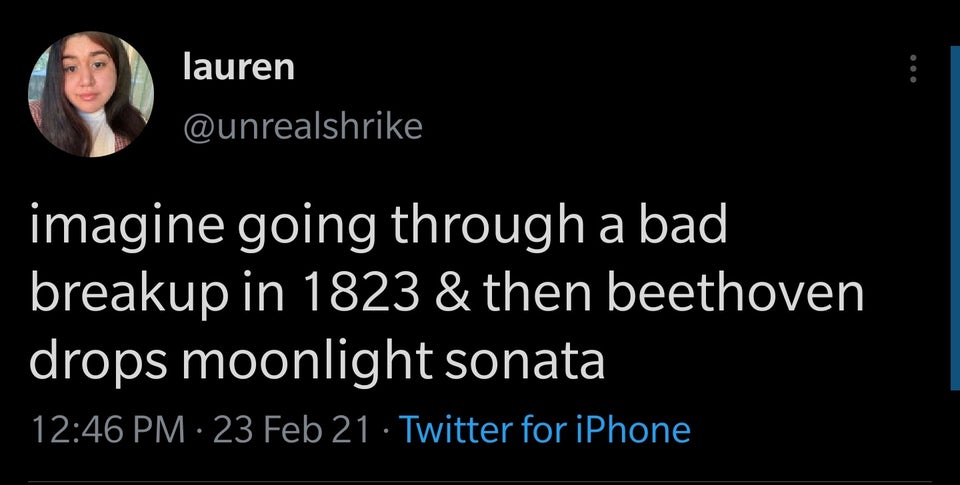 photo caption - lauren imagine going through a bad breakup in 1823 & then beethoven drops moonlight sonata 23 Feb 21 Twitter for iPhone