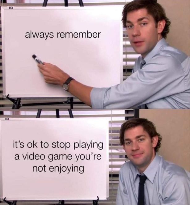 office quotes - always remember it's ok to stop playing a video game you're not enjoying