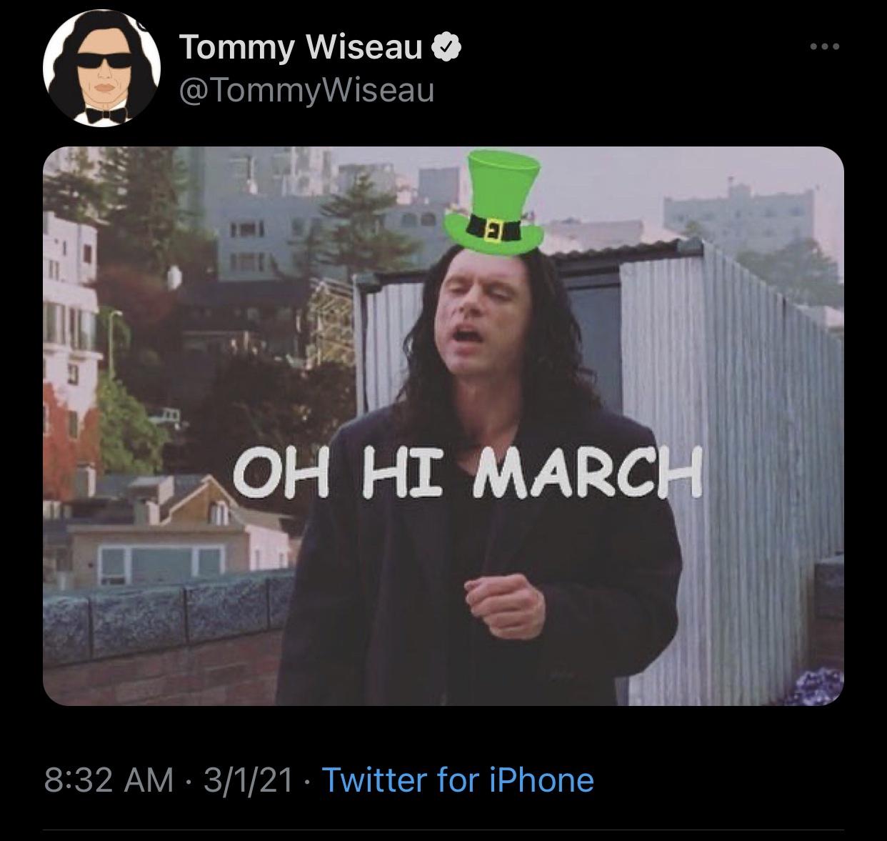 the funniest tweets - oh hi march the room - Tommy Wiseau Oh Hi March 3121 Twitter for iPhone
