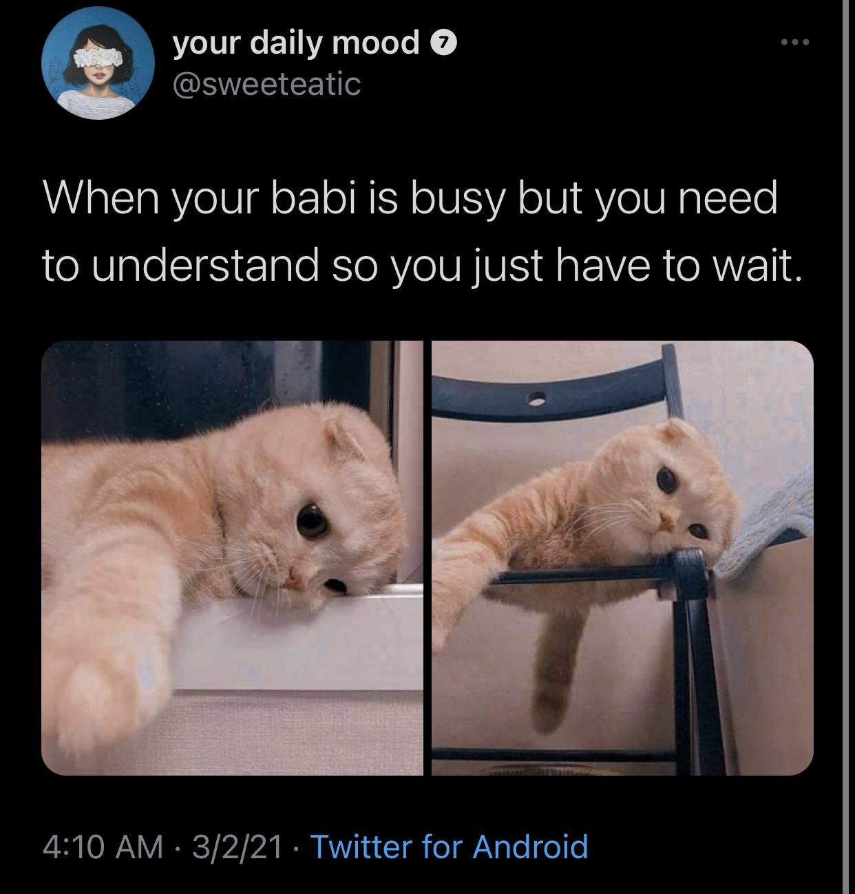 the funniest tweets - your daily mood When your babi is busy but you need to understand so you just have to wait. 3221 Twitter for Android