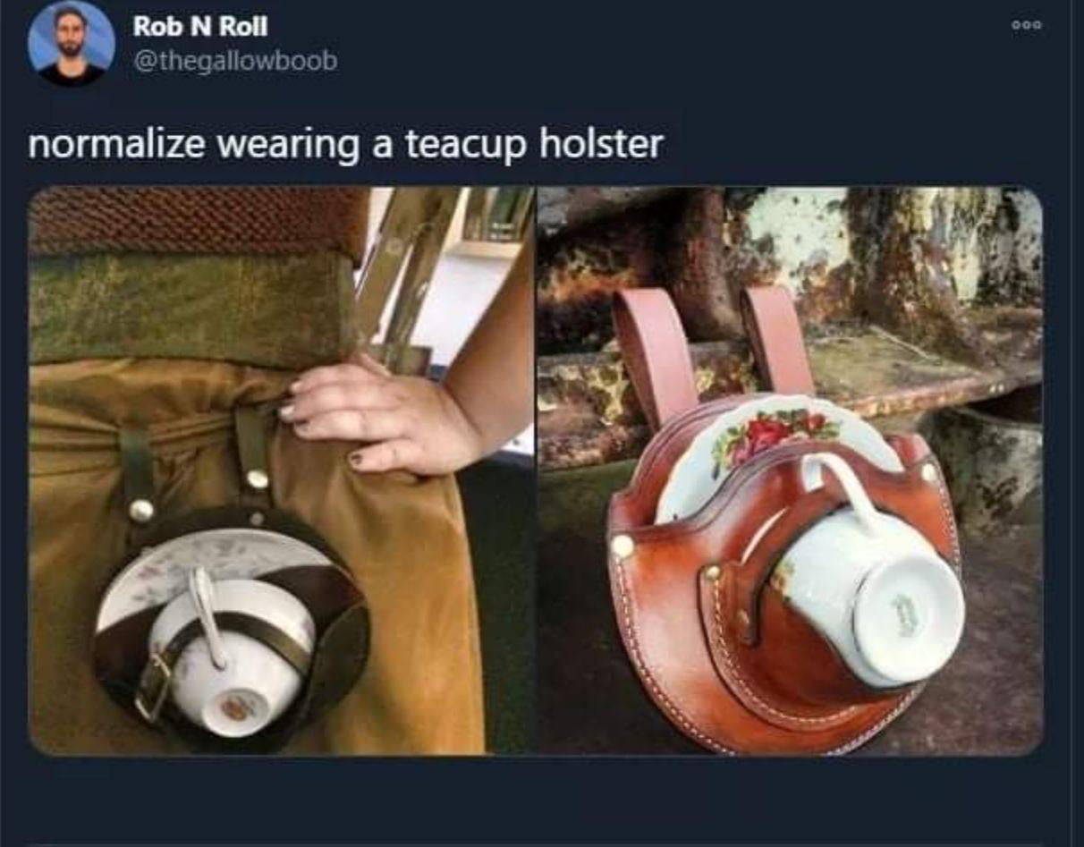 teacup holster - oog Rob N Roll normalize wearing a teacup holster