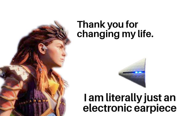 funny gaming memes - neck - Thank you for changing my life. an Tam literally just electronic earpiece