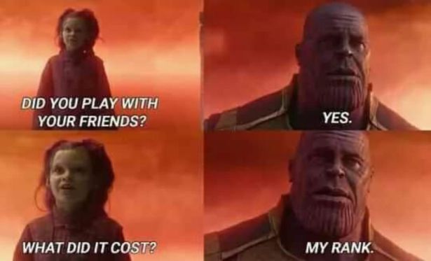 funny gaming memes - did it cost everything template - Did You Play With Your Friends? Yes. What Did It Cost? My Rank.