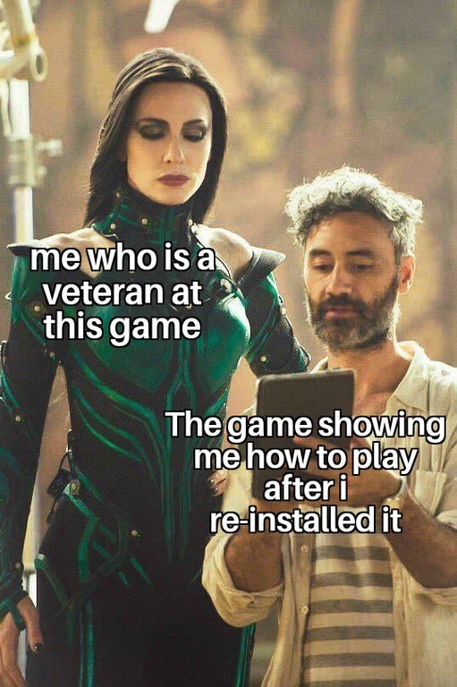 funny gaming memes - cate blanchett thor - me who is a Veteran at this game 18 The game showing me how to play after i reinstalled it