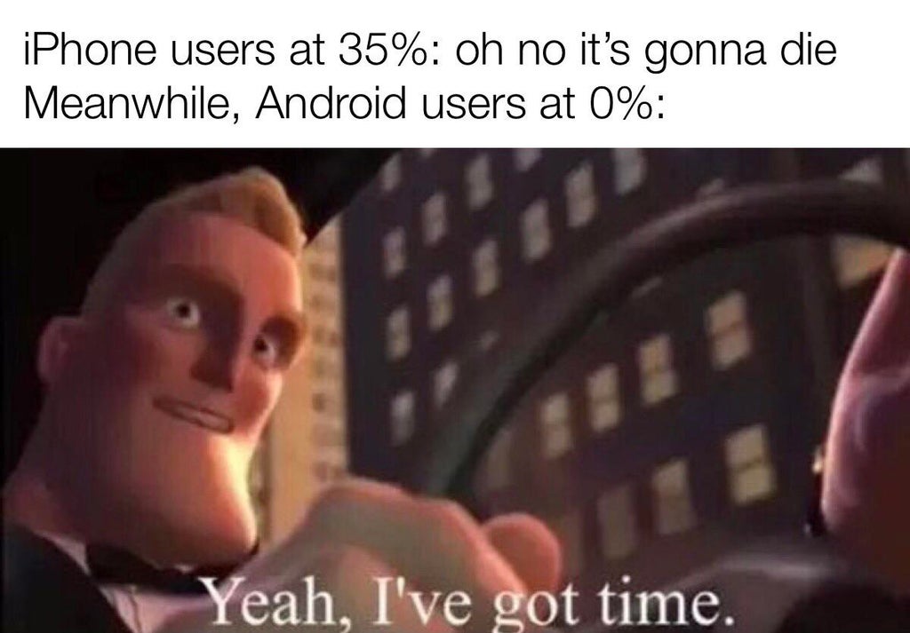 funny gaming memes - so me when i ve got time - iPhone users at 35% oh no it's gonna die Meanwhile, Android users at 0% Yeah, I've got time.