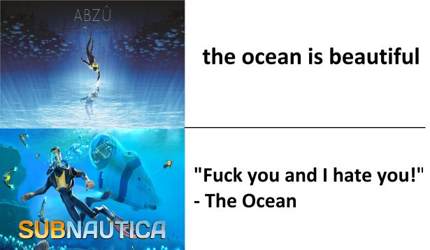 water - Abz the ocean is beautiful "Fuck you and I hate you!" The Ocean Subnautica