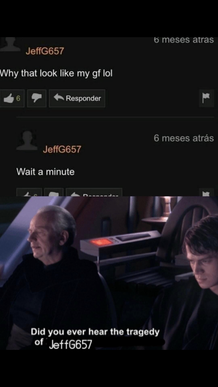 did you ever hear the tragedy of rhodesia - o meses atras JeffG657 Why that look my gf lol Responder 6 meses atrs JeffG657 Wait a minute Did you ever hear the tragedy of Jeff6657