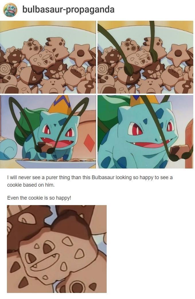 monday morning randomness - wholesome bulbasaur memes - 1993 bulbasaurpropaganda 10 Pf I will never see a purer thing than this Bulbasaur looking so happy to see a cookie based on him. Even the cookie is so happy!