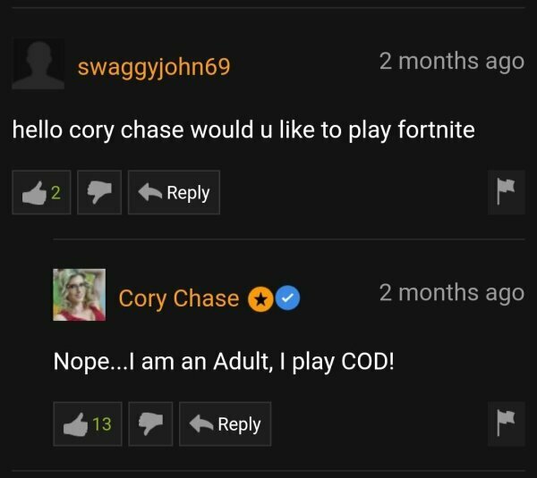 funny gaming memes  - -  months ago hello cory chase would u to play fortnite 2 Cory Chase 2 months ago Nope...I am an Adult, I play Cod! 13