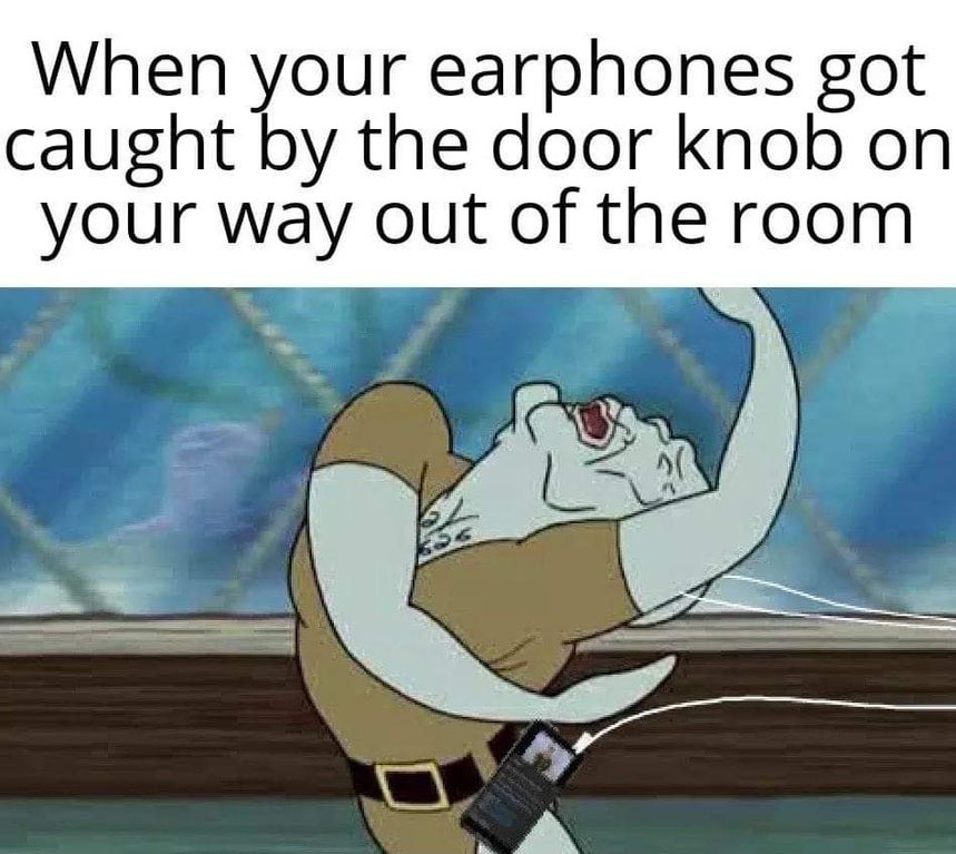 funny gaming memes  - cartoon - When your earphones got caught by the door knob on your way out of the room