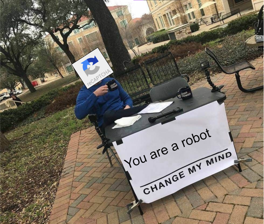 funny gaming memes - reCAPTCHA You are a robot Change My Mind