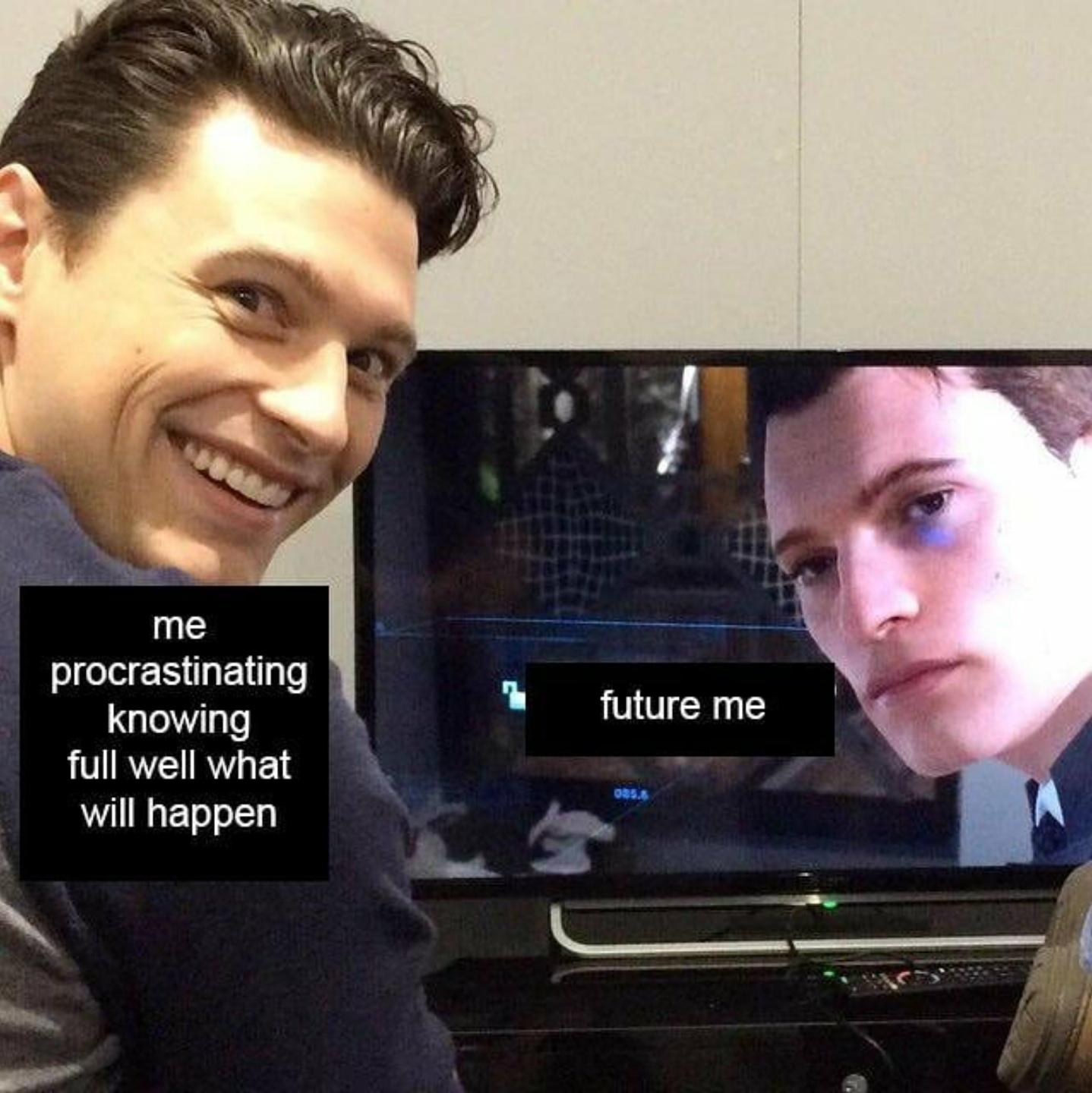 funny gaming memes - Detroit: Become Human - me future me procrastinating knowing full well what will happen