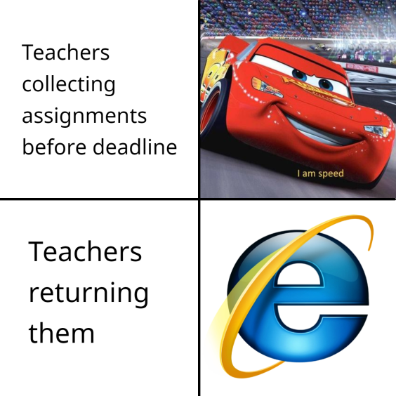 funny gaming memes - Teachers collecting assignments before deadline I am speed Teachers returning them e