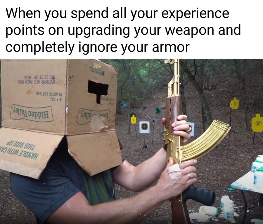 funny gaming memes - human behavior - When you spend all your experience points on upgrading your weapon and completely ignore your armor 8750 T Ot 93 Khm 96. 18799 Plastic Bottles 41 Gal Hidden Valley Flowvalley This Side Up Handle With Ca