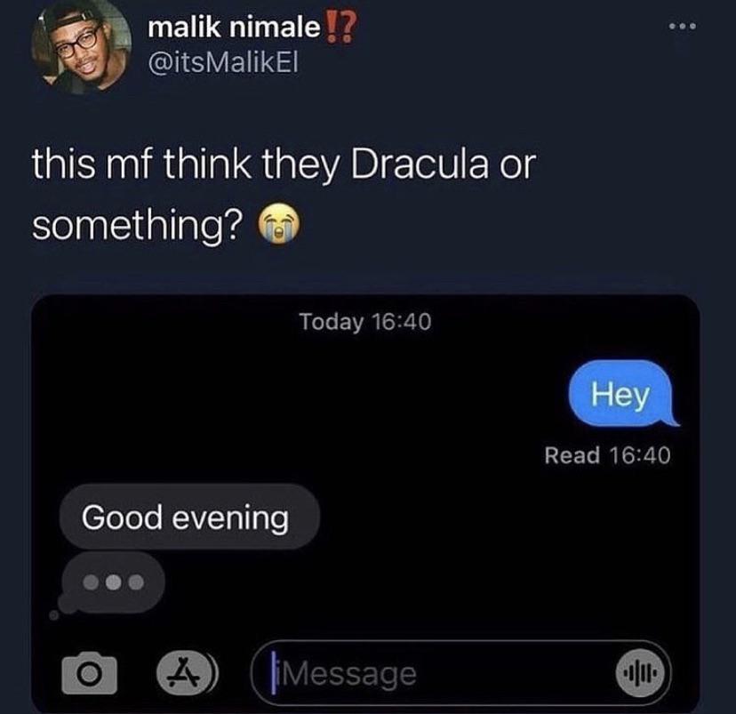 screenshot - malik nimale!? this mf think they Dracula or something? Today Hey Read Good evening 4 Message